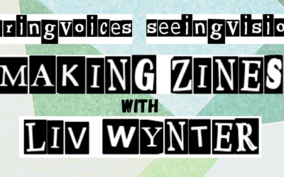 Hearing Voices | Seeing Visions | Making Zines with Liv Winter and Voice Collective (September 2021)